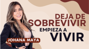 Johana Maya - deja de sobrevivir y empieza a vivir entrevista